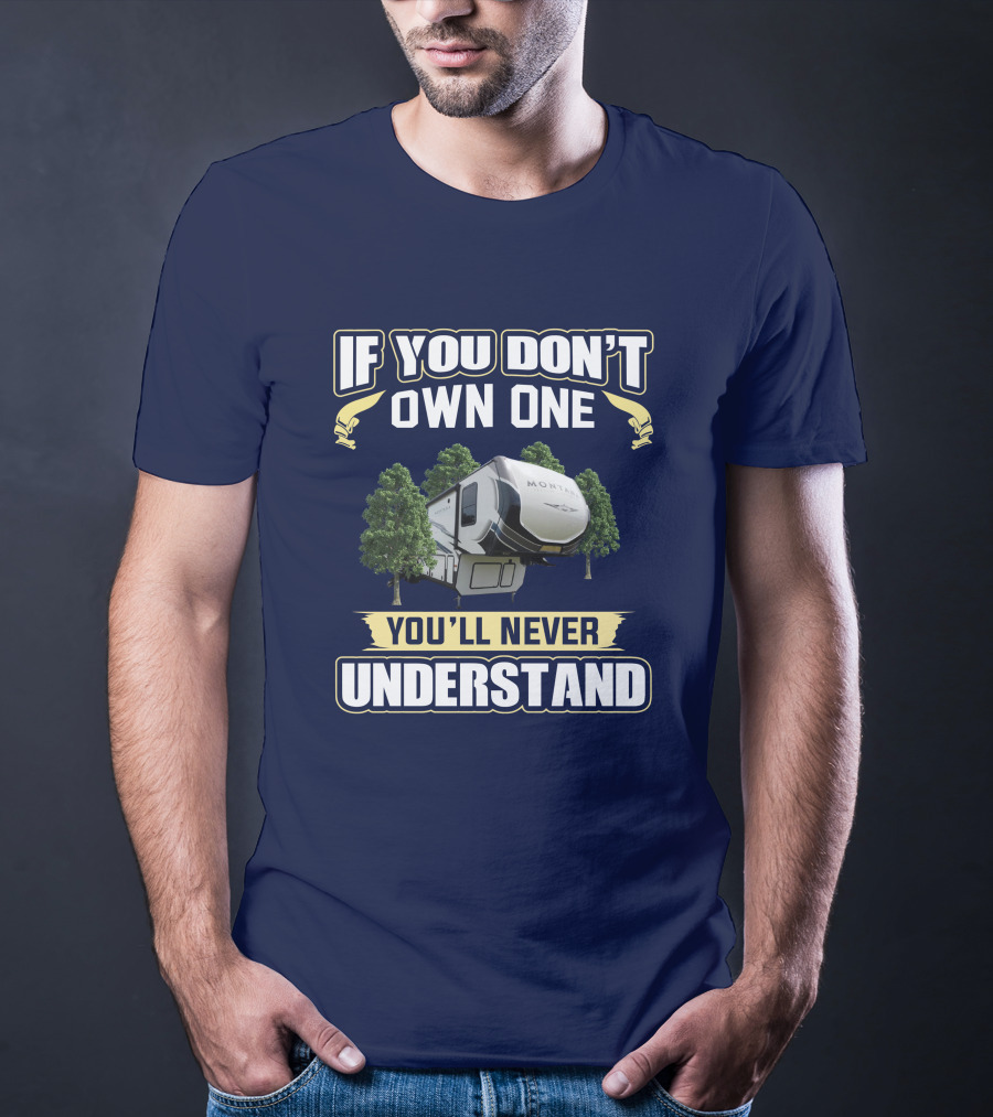 If You Don't Own One You'll Never Understand Montana 385BR T-Shirt