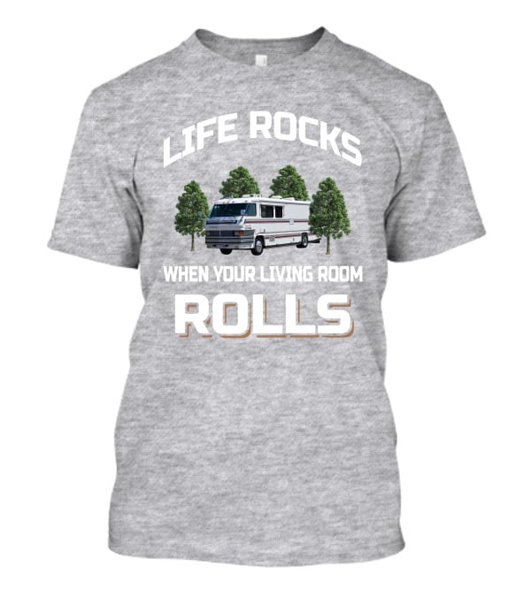 LIFE ROCKS WHEN YOUR LIVING ROOM ROLLS GRAN VILLA Motor Home T-Shirt