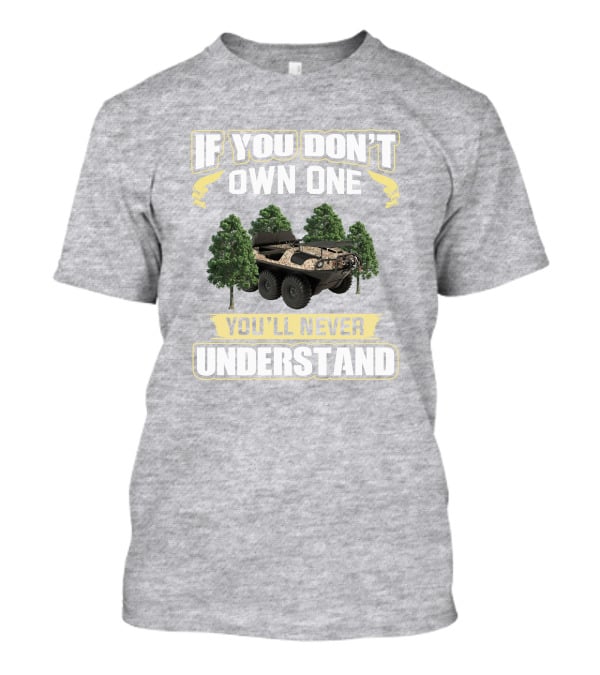 If You Don't Own One Argo Frontier You'll Never Understand T-Shirt