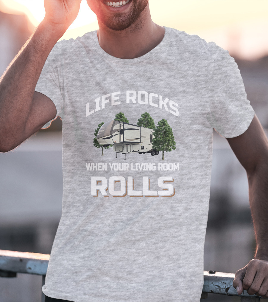 LIFE ROCKS WHEN YOUR LIVING ROOM ROLLS Forest River Wildcat 32WB T-Shirt