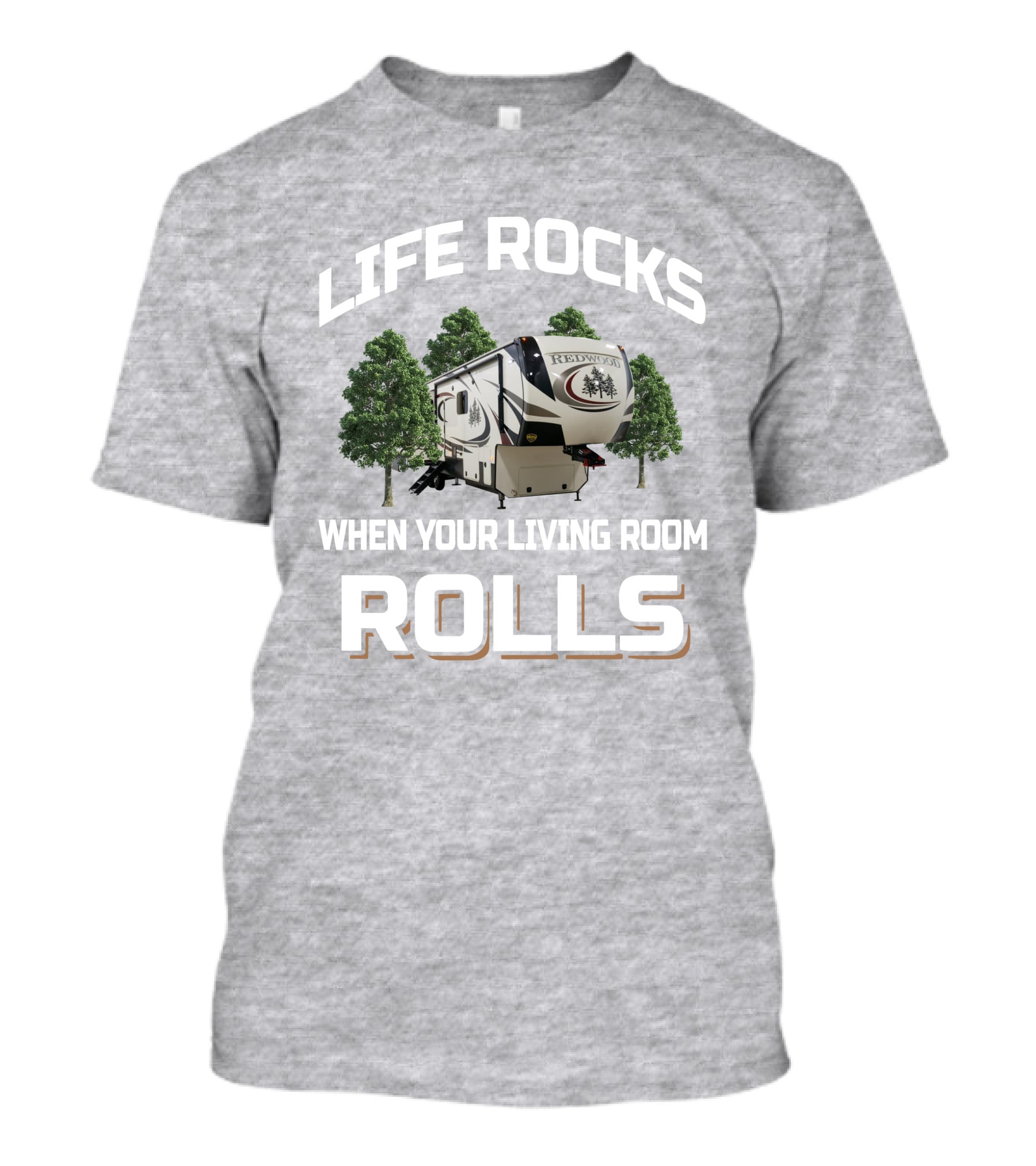 LIFE ROCKS WHEN YOUR LIVING ROOM ROLLS REDWOOD 3901 T-Shirt