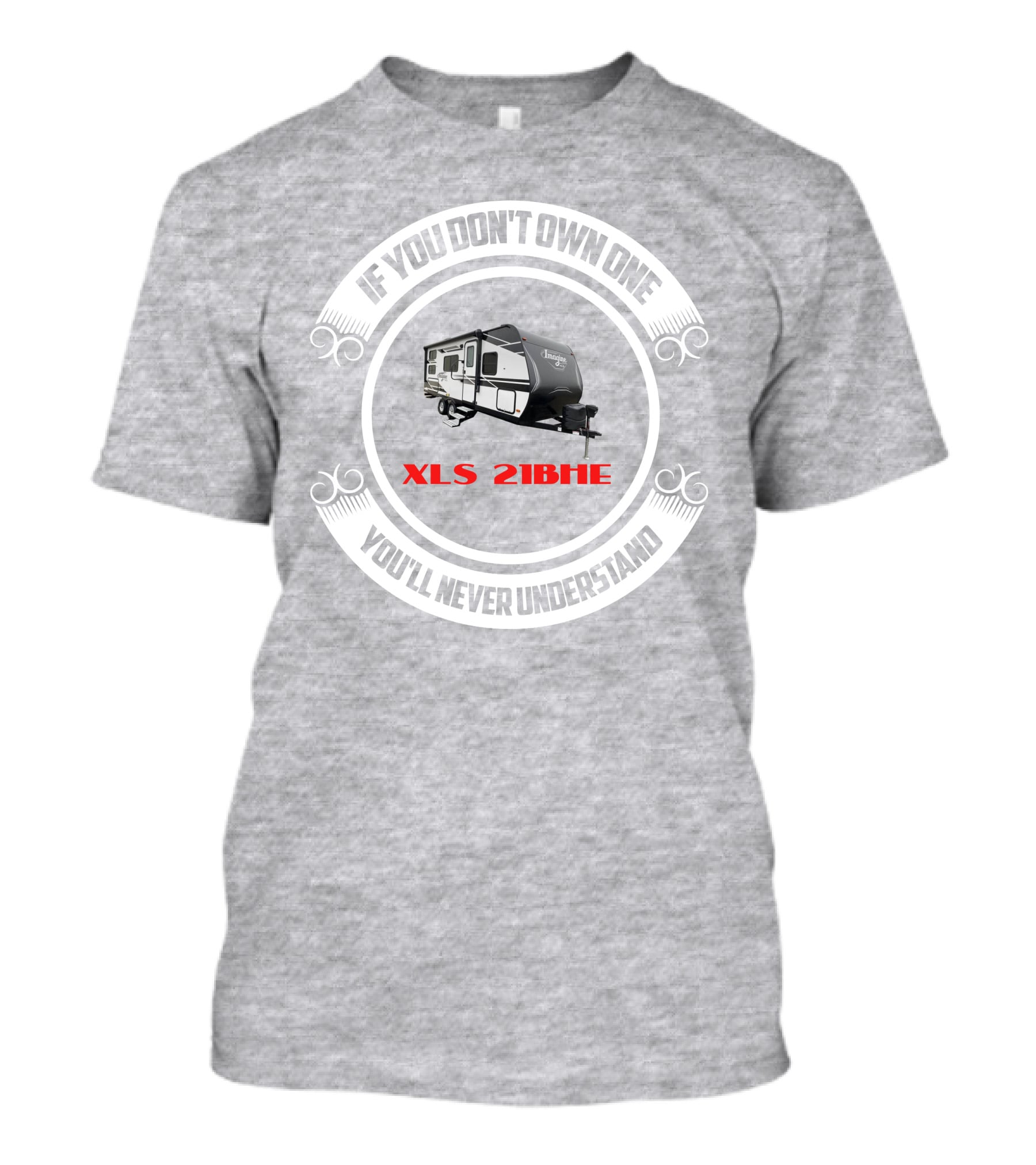 If You Don't Own One You'll Never Understand XLS 21BHE T-Shirt