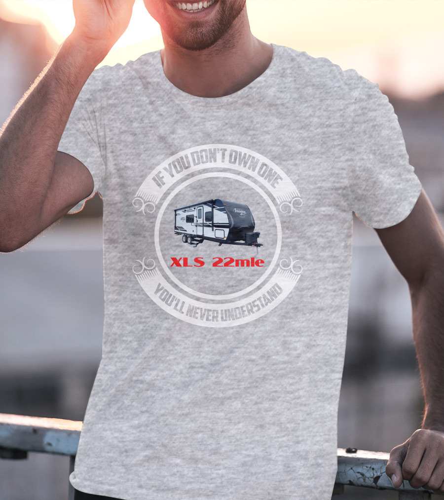 Imagine XLS 22mle If You Don't Own One You'll Never Understand T-Shirt