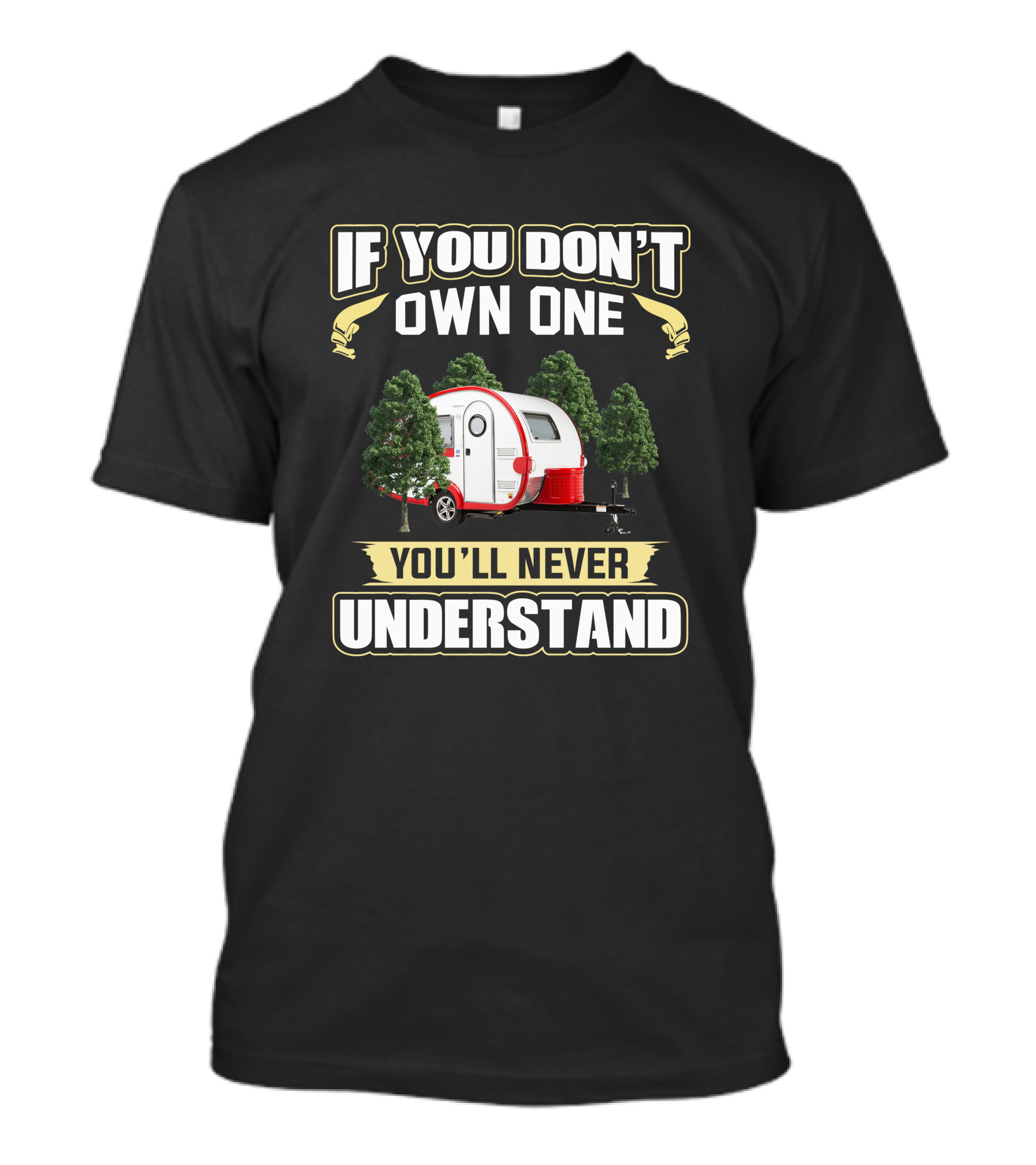 IF YOU DON'T OWN ONE YOU'LL NEVER UNDERSTAND T@B 320s Camper T-Shirt