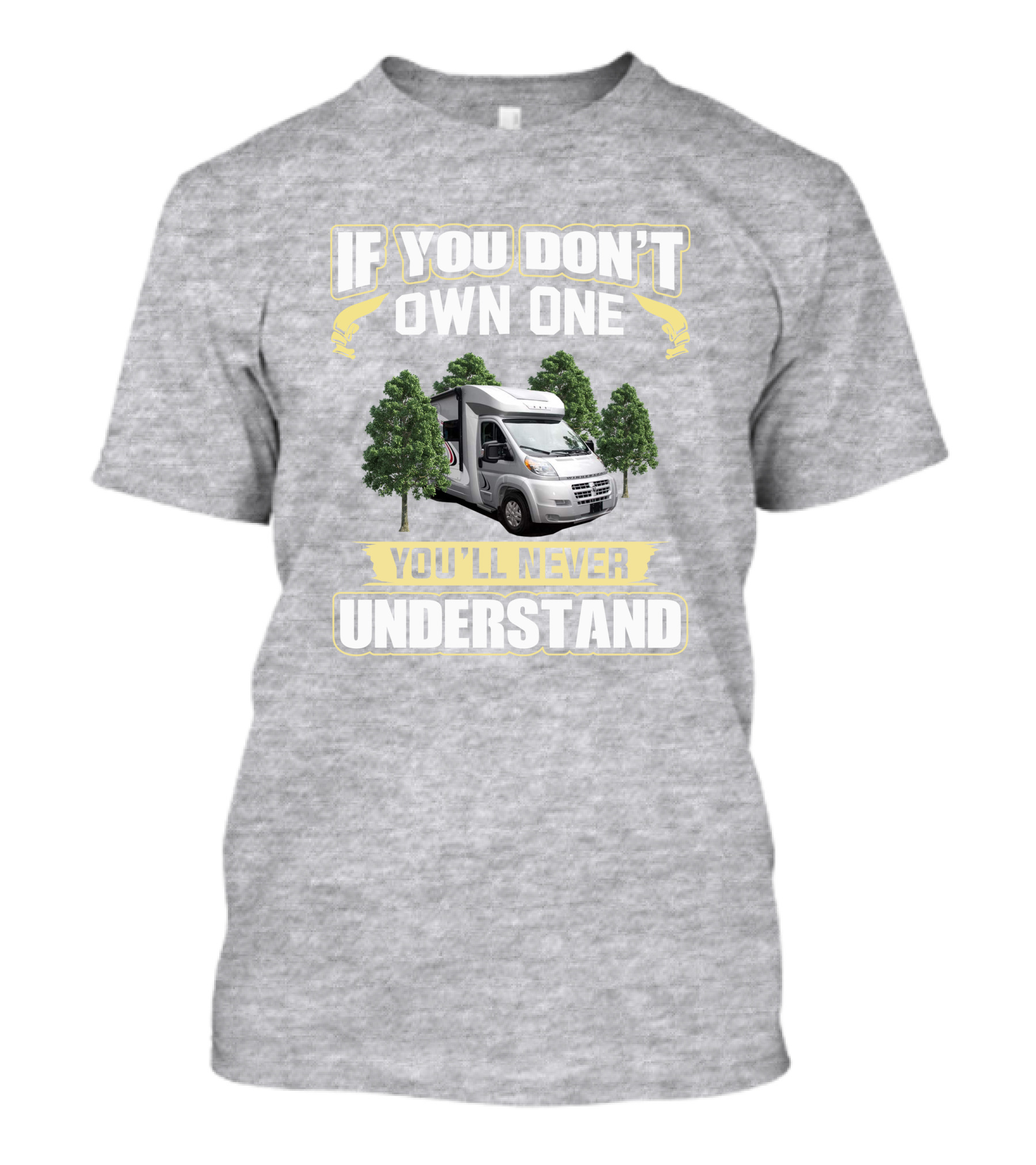 IF YOU DON'T OWN ONE YOU'LL NEVER UNDERSTAND RV TREND 23L T-Shirt