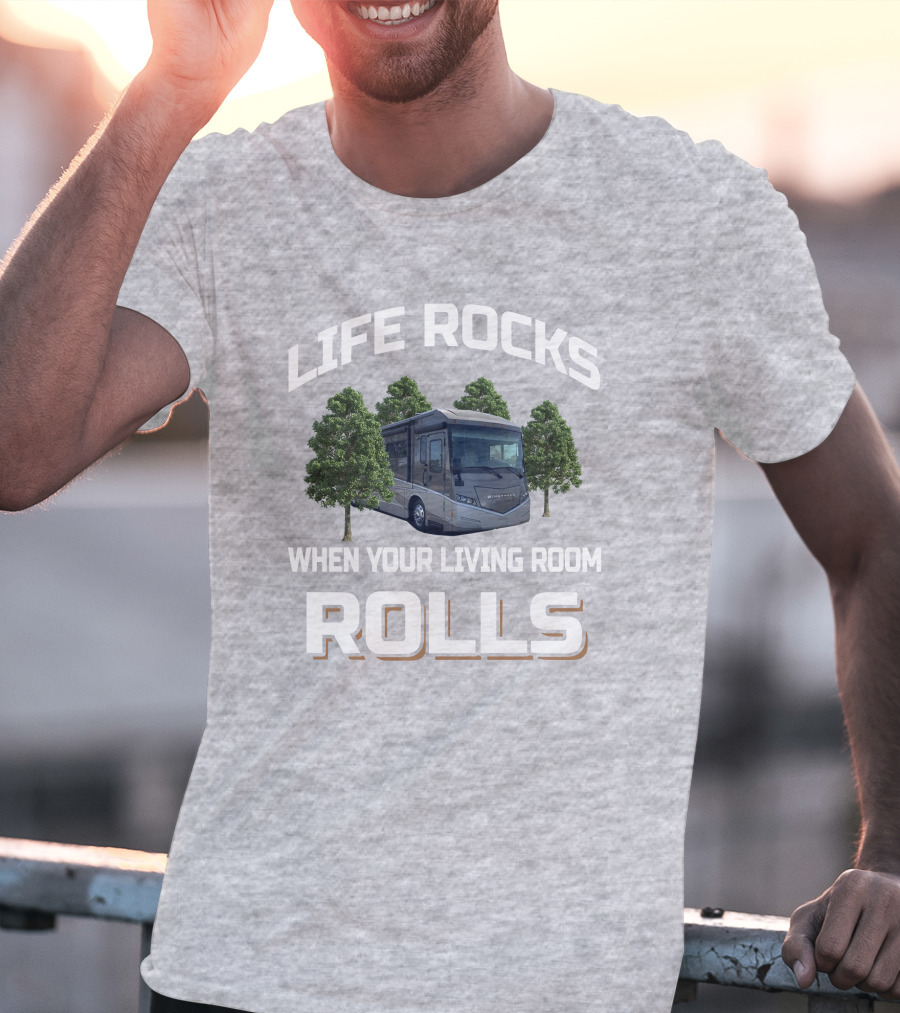 LIFE ROCKS WHEN YOUR LIVING ROOM ROLLS Winnebago Forza 36G T-Shirt