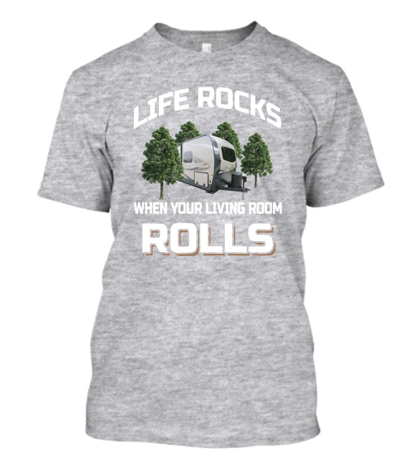 Life Rocks When Your Living Room Rolls Flagstaff 27BHWS T-Shirt