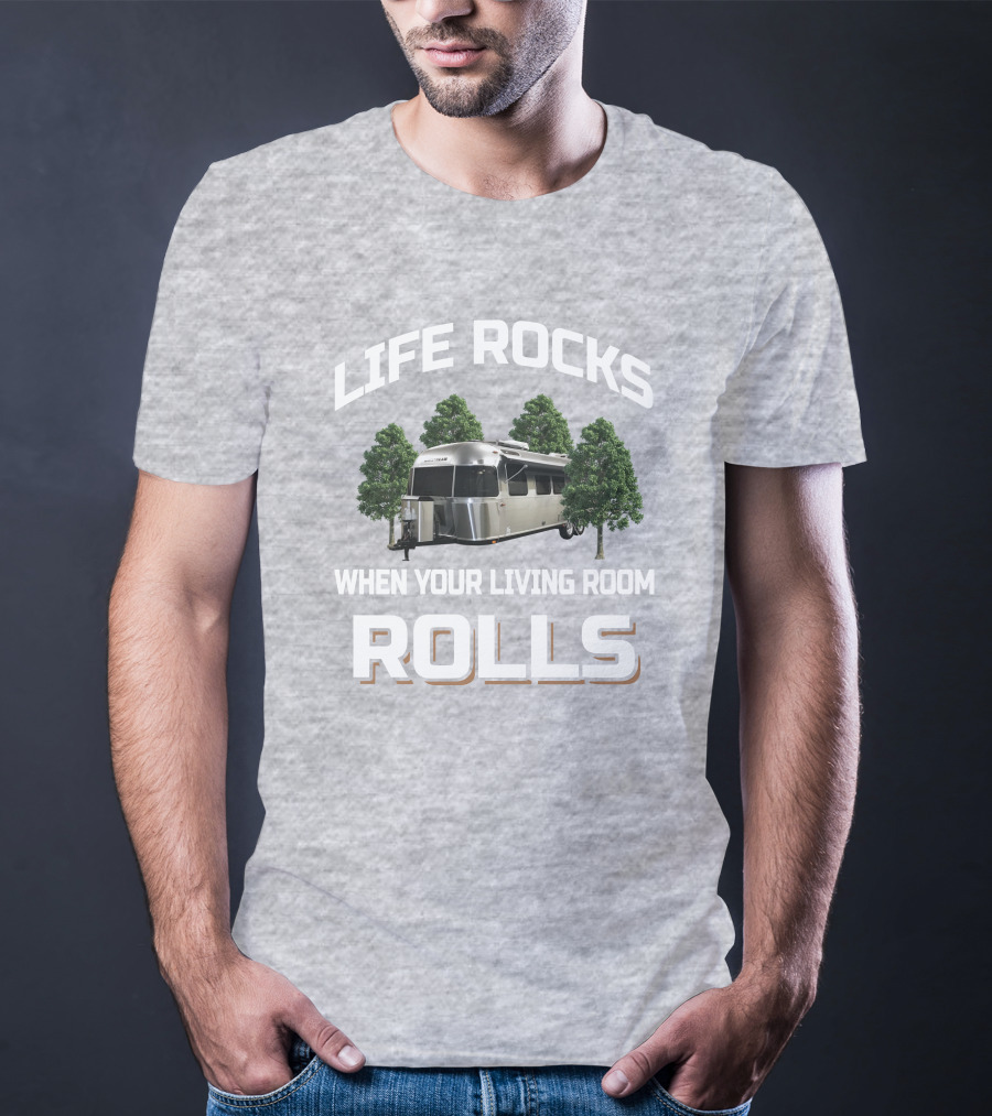 Life Rocks Airstream 30RBQ When Your Living Room Rolls T-Shirt