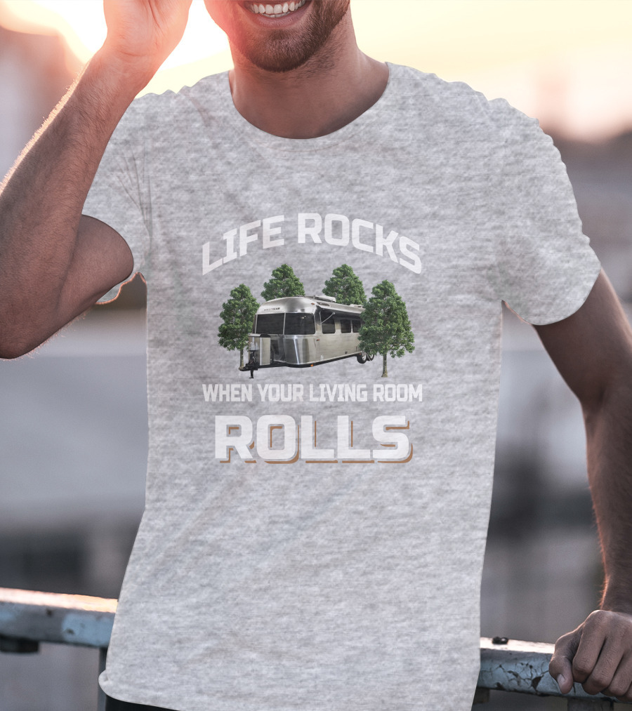 Life Rocks Airstream 30RBQ When Your Living Room Rolls T-Shirt
