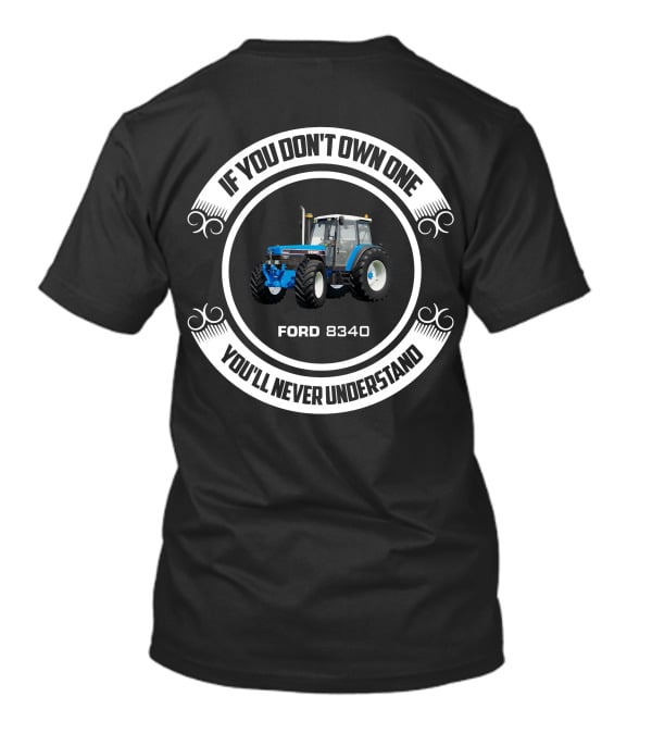 Ford 8340 If You Don't Own One You'll Never Understand T-Shirt