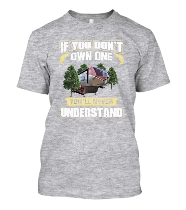 If You Don't Own One You'll Never Understand Luxe 5th Wheel T-Shirt