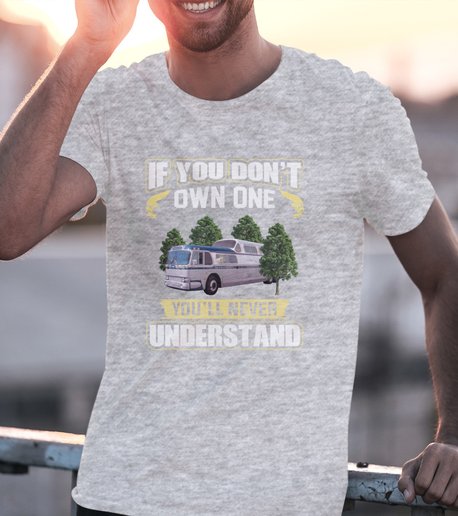 If You Don't Own One You'll Never Understand Classic GM PD4501 T-Shirt