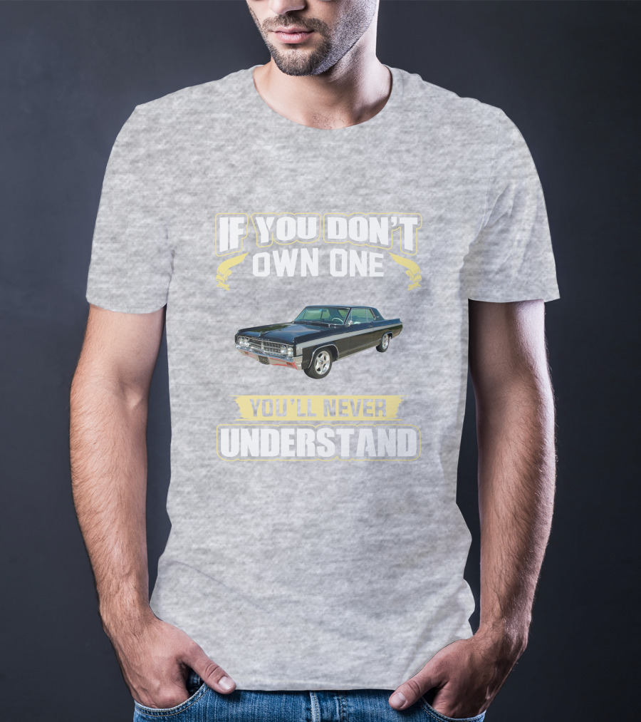 1963 Oldsmobile 88 Starfire If You Don't Own One You'll Never Understand T-Shirt