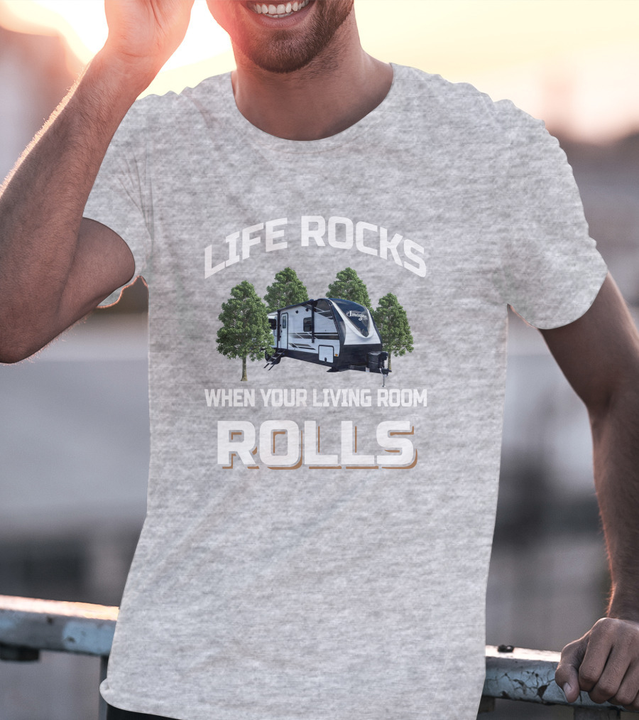 Life Rocks When Your Living Room Rolls Grand Design Imagine 3110BH T-Shirt