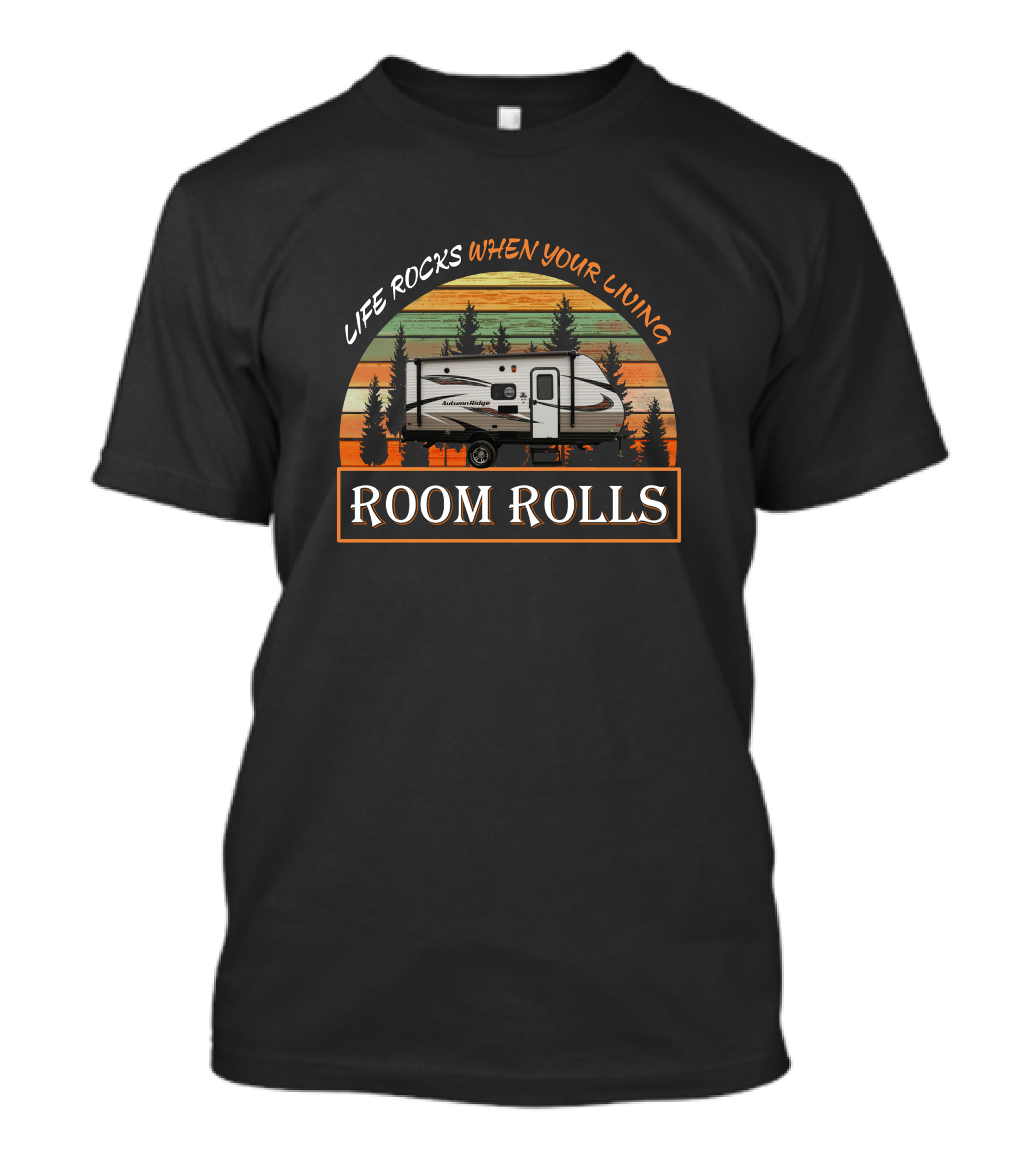 Life Rocks When Your Living Starcraft Autumn Ridge 19BH Room Rolls T-Shirt