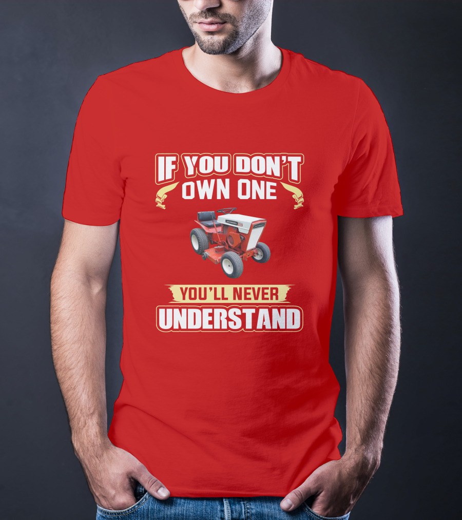 If You Don't Own One You'll Never Understand Jacobsen Tractor T-Shirt