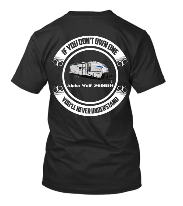 If You Don't Own One You'll Never Understand Alpha Wolf 26DBH T-Shirt