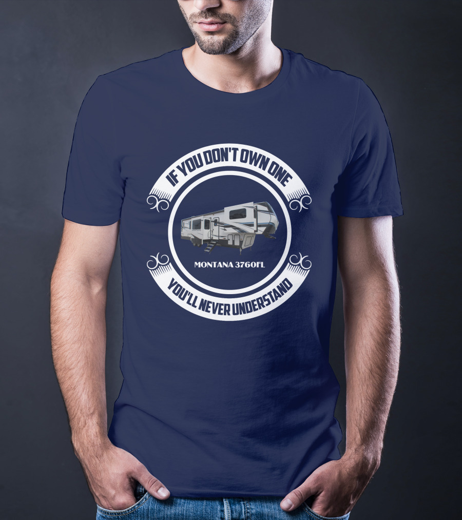 If You Don't Own One You'll Never Understand Montana 3760FL T-Shirt
