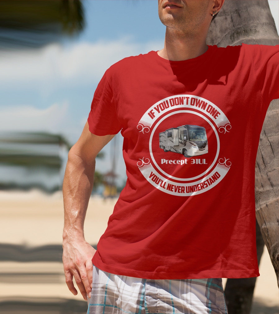 If You Don't Own One Precept 31UL You'll Never Understand T-Shirt