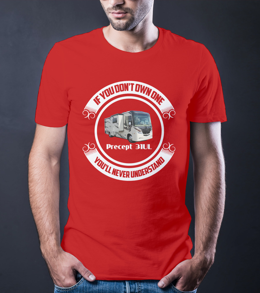 If You Don't Own One Precept 31UL You'll Never Understand T-Shirt