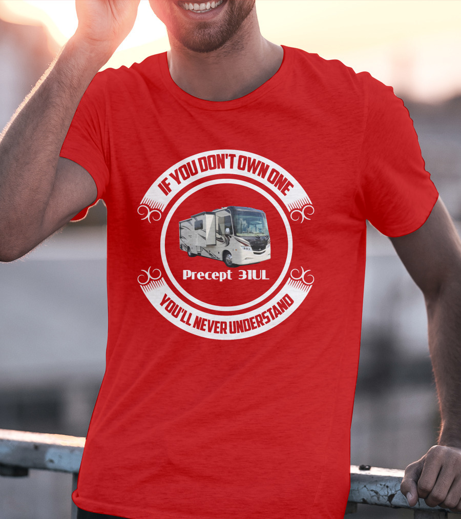 If You Don't Own One Precept 31UL You'll Never Understand T-Shirt