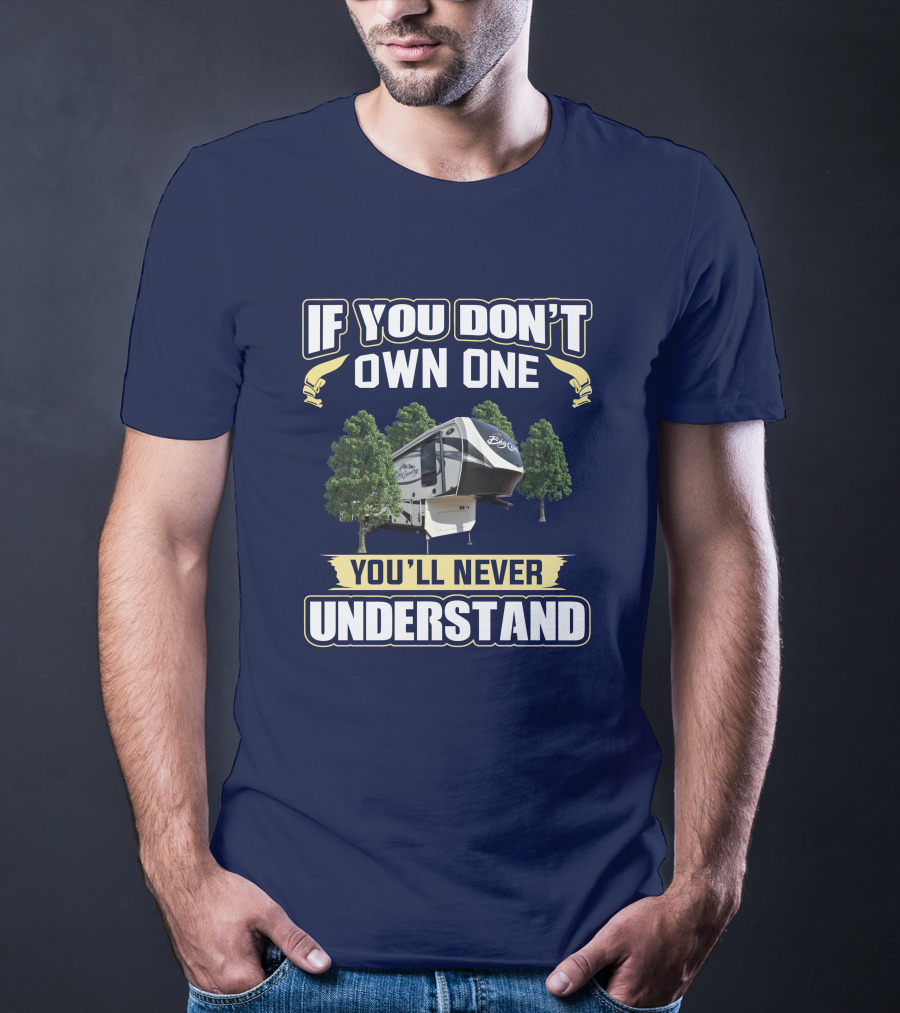 If You Don't Own One You'll Never Understand Big Country 3650 T-Shirt