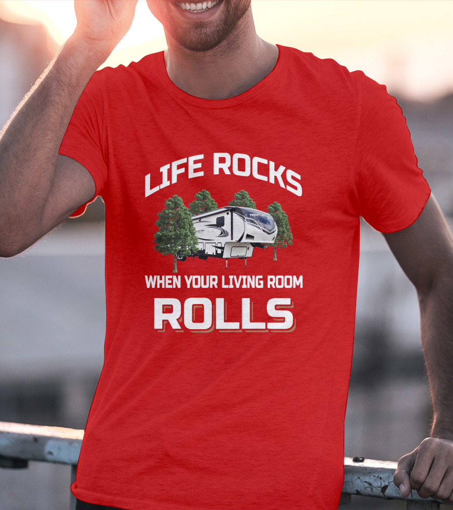 Life Rocks When Your Living Room Rolls Rv Tree 367Bhs T-Shirt