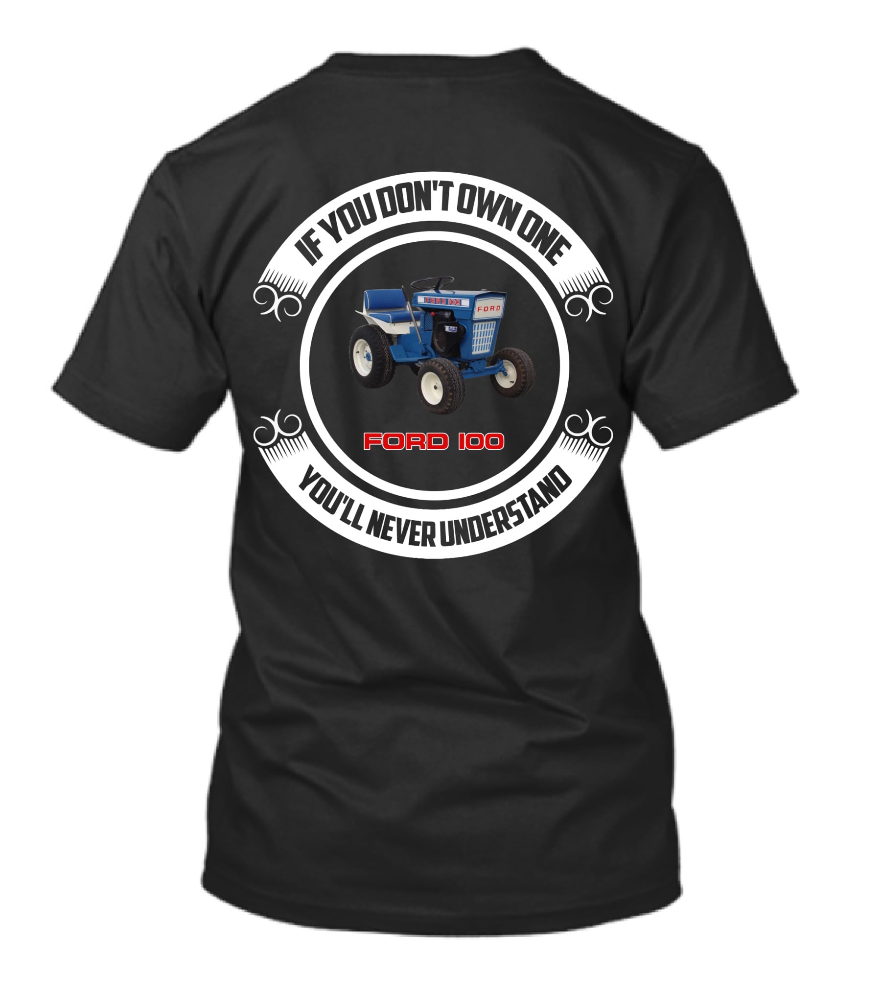 If You Don't Own One Ford 100 You'll Never Understand T-Shirt