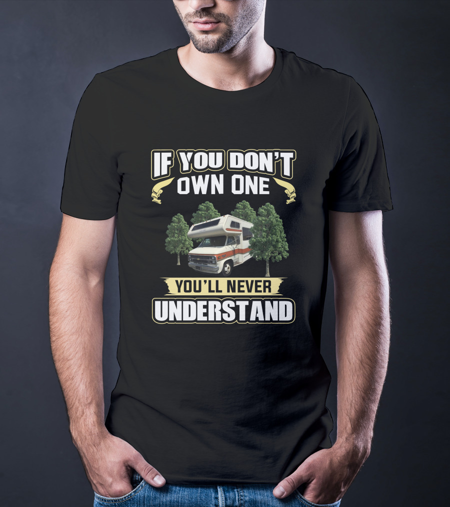 If You Don't Own One You'll Never Understand Lazy Daze 22ft RV Camping T-Shirt