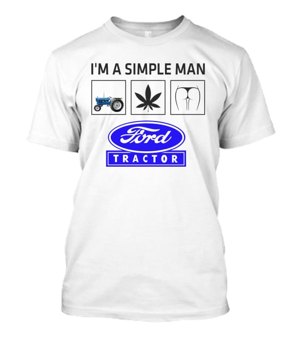 I'M A SIMPLE MAN Ford Tractor Cannabis T-Shirt