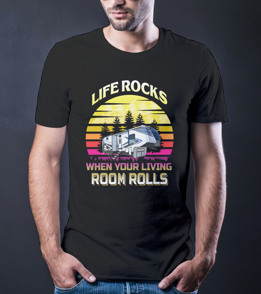 Life Rocks When Your Living Room Rolls Keystone Fuzion 427 Retro Sunset RV Camper T-Shirt