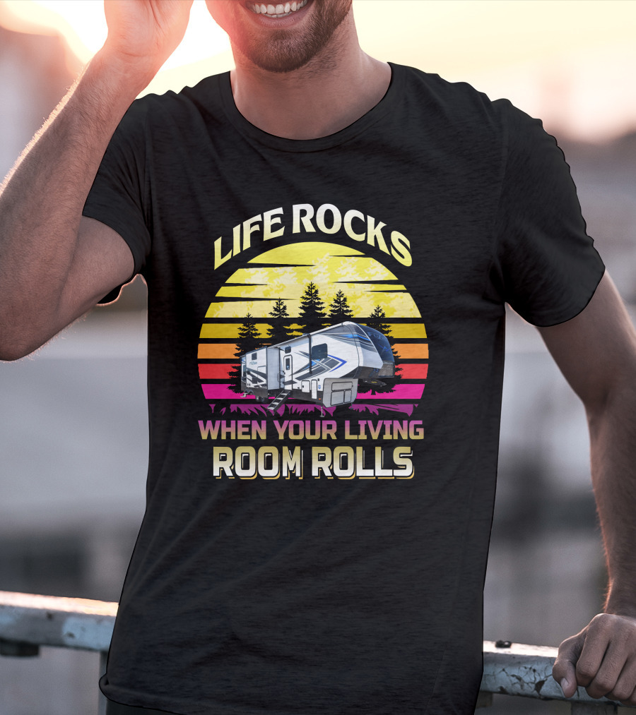 Life Rocks When Your Living Room Rolls Keystone Fuzion 427 Retro Sunset RV Camper T-Shirt