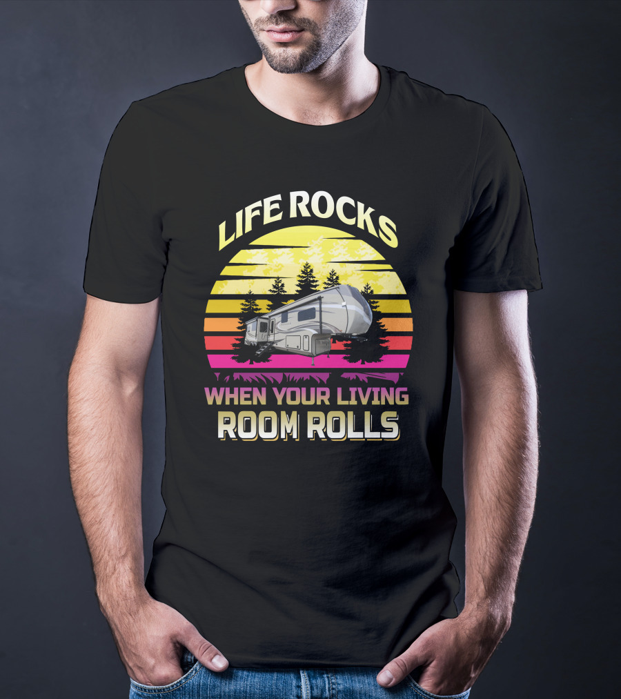 Life Rocks When Your Living Room Rolls Camper Sunrise Retro T-Shirt