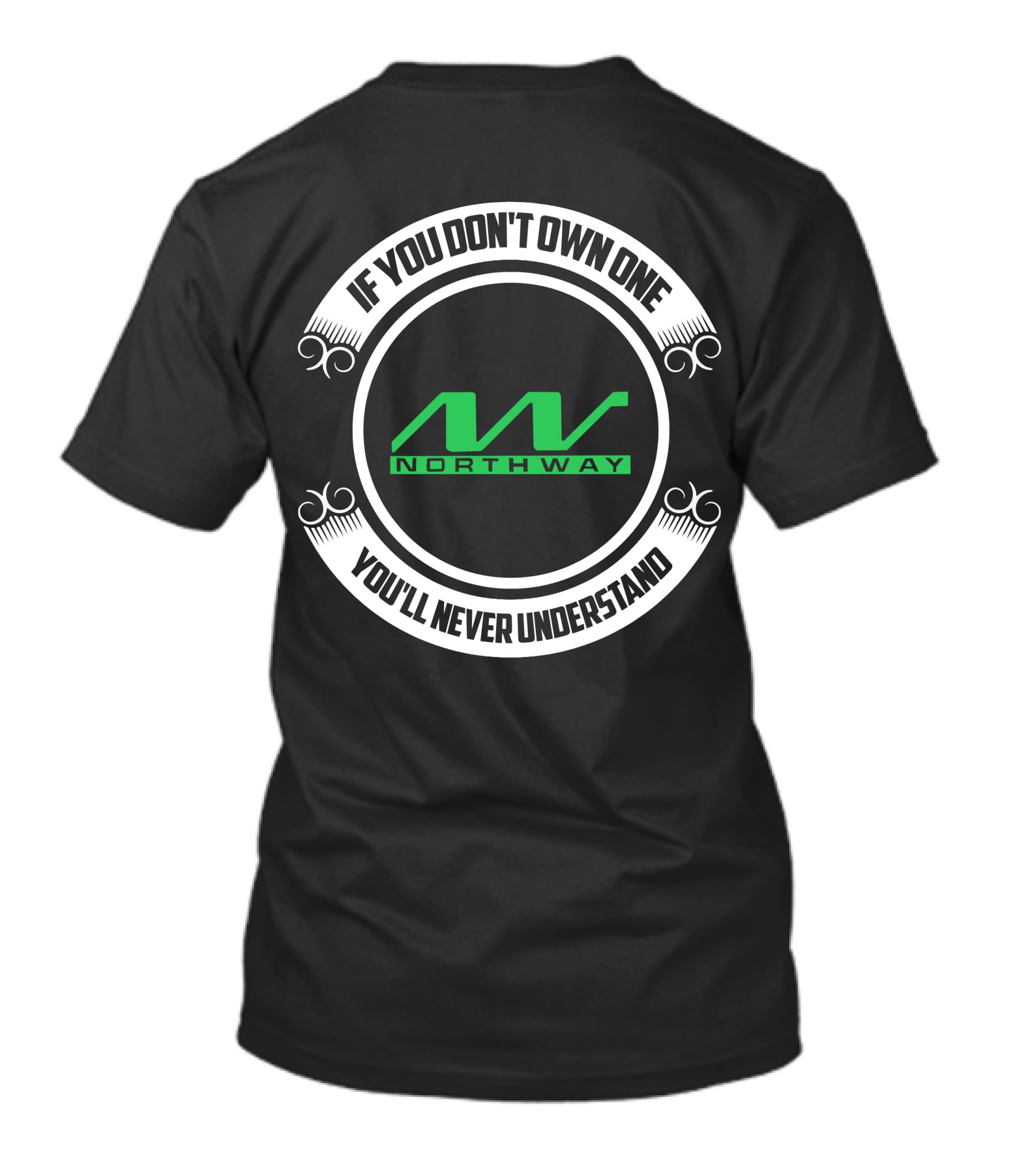 Northway Snowmobiles If You Don't Own One You'll Never Understand T-Shirt