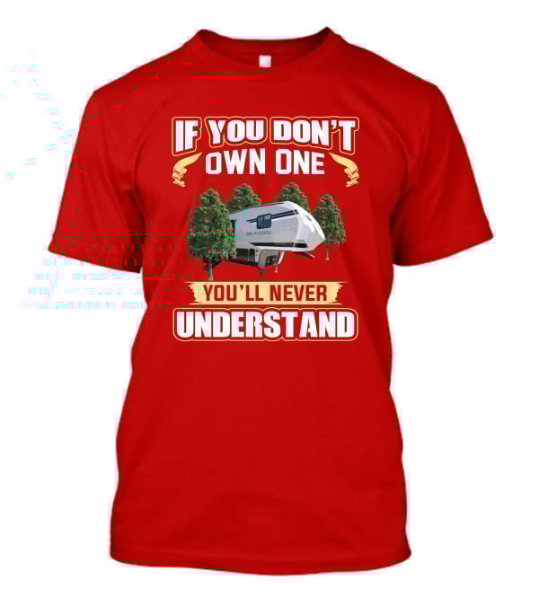 If You Don't Own One You'll Never Understand Wolfpack Toyhauler T-Shirt