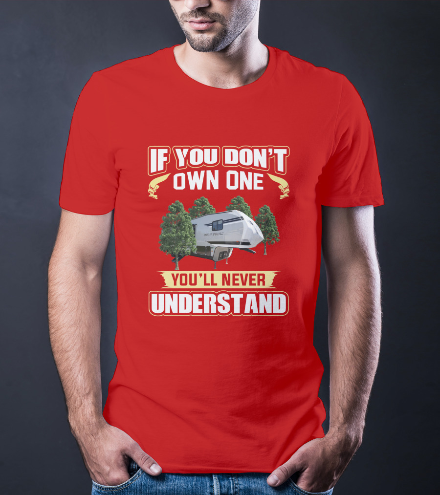 If You Don't Own One You'll Never Understand Wolfpack Toyhauler T-Shirt
