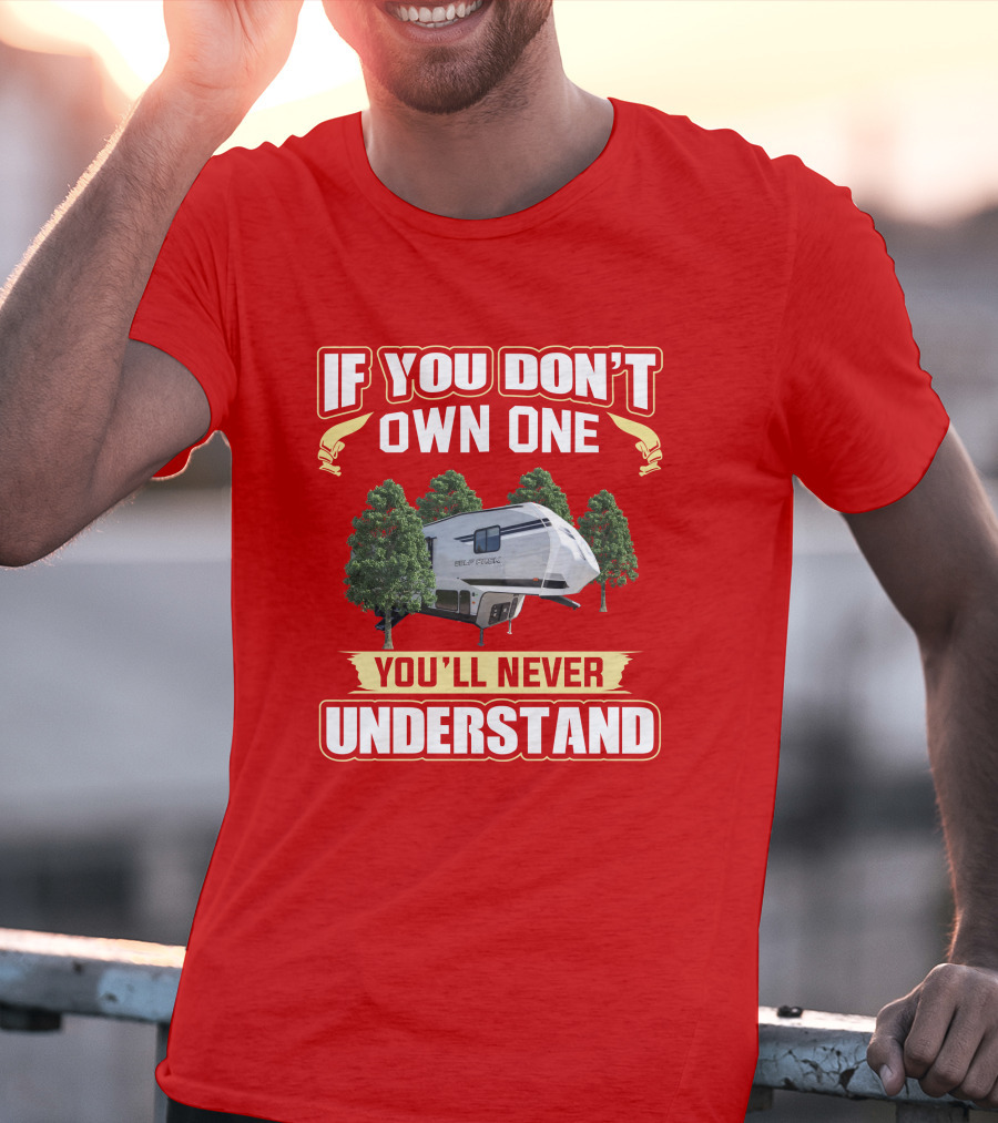 If You Don't Own One You'll Never Understand Wolfpack Toyhauler T-Shirt