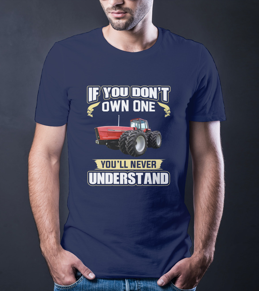 If You Don't Own One You'll Never Understand IHC 7488 T-Shirt