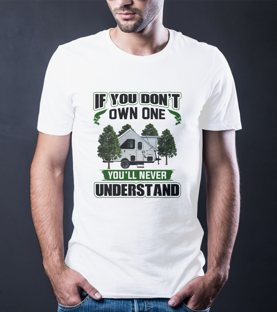 If You Don't Own One Aliner Expedition You'll Never Understand T-Shirt