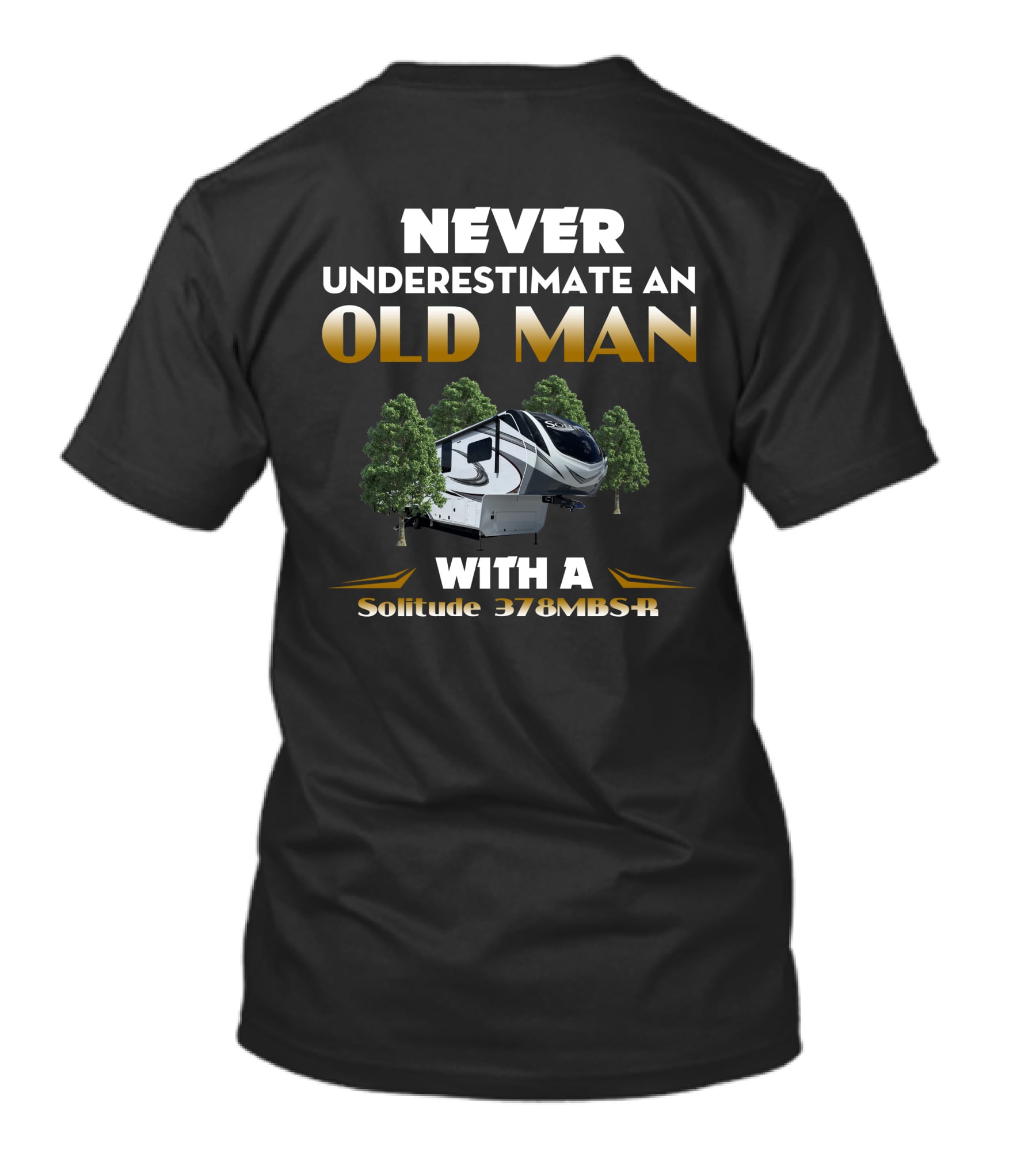 NEVER UNDERESTIMATE AN OLD MAN WITH A Solitude 378MBS-R T-Shirt