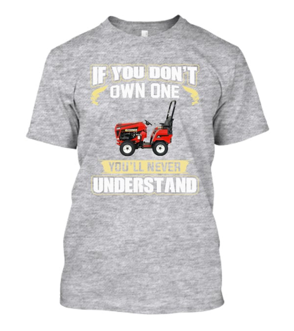 If You Don’t Own One You’ll Never Understand Steiner 450 T-Shirt