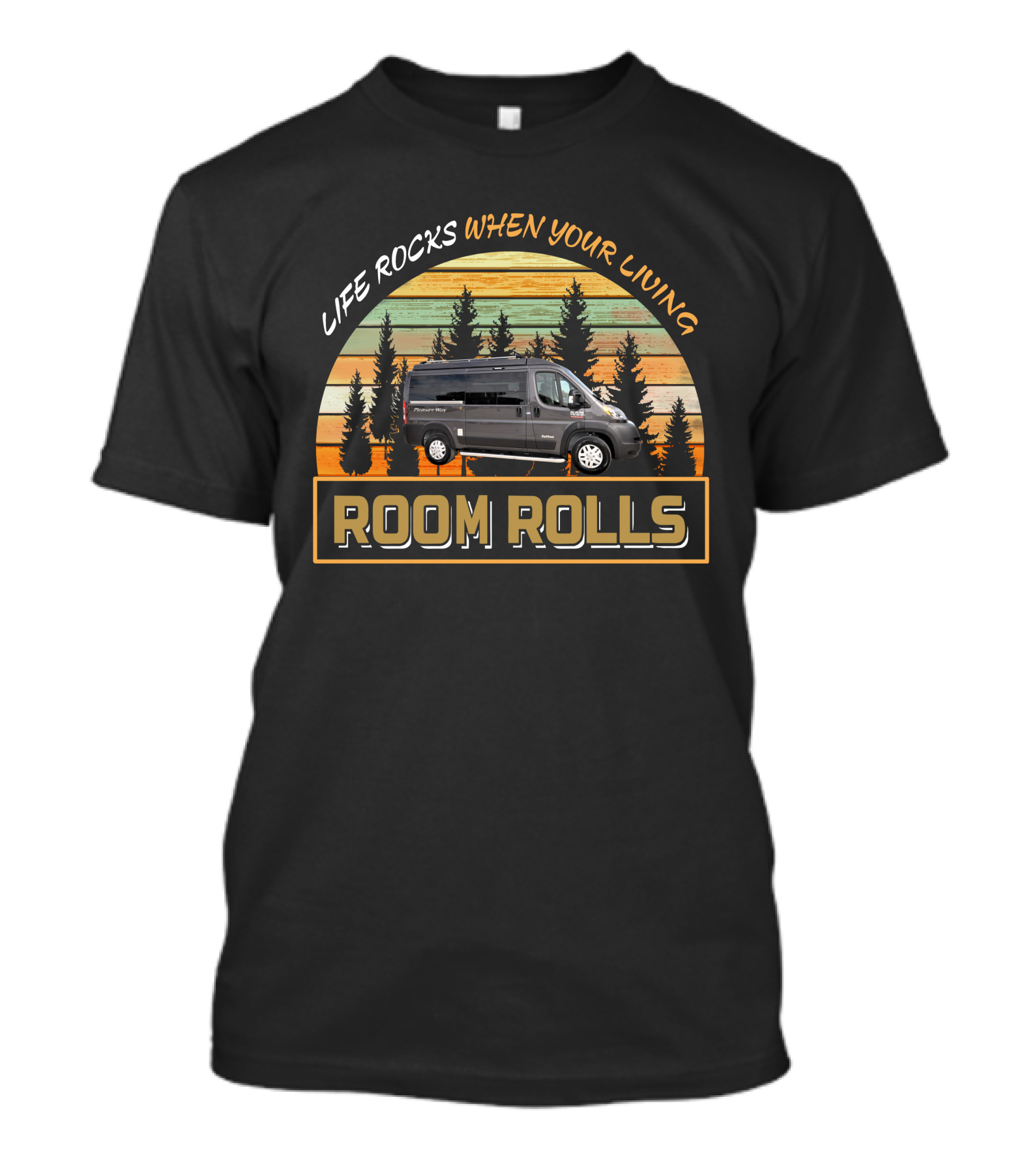 LIFE ROCKS WHEN YOUR LIVING ROOM ROLLS Pleasure Way Tofino Camper Van T-Shirt