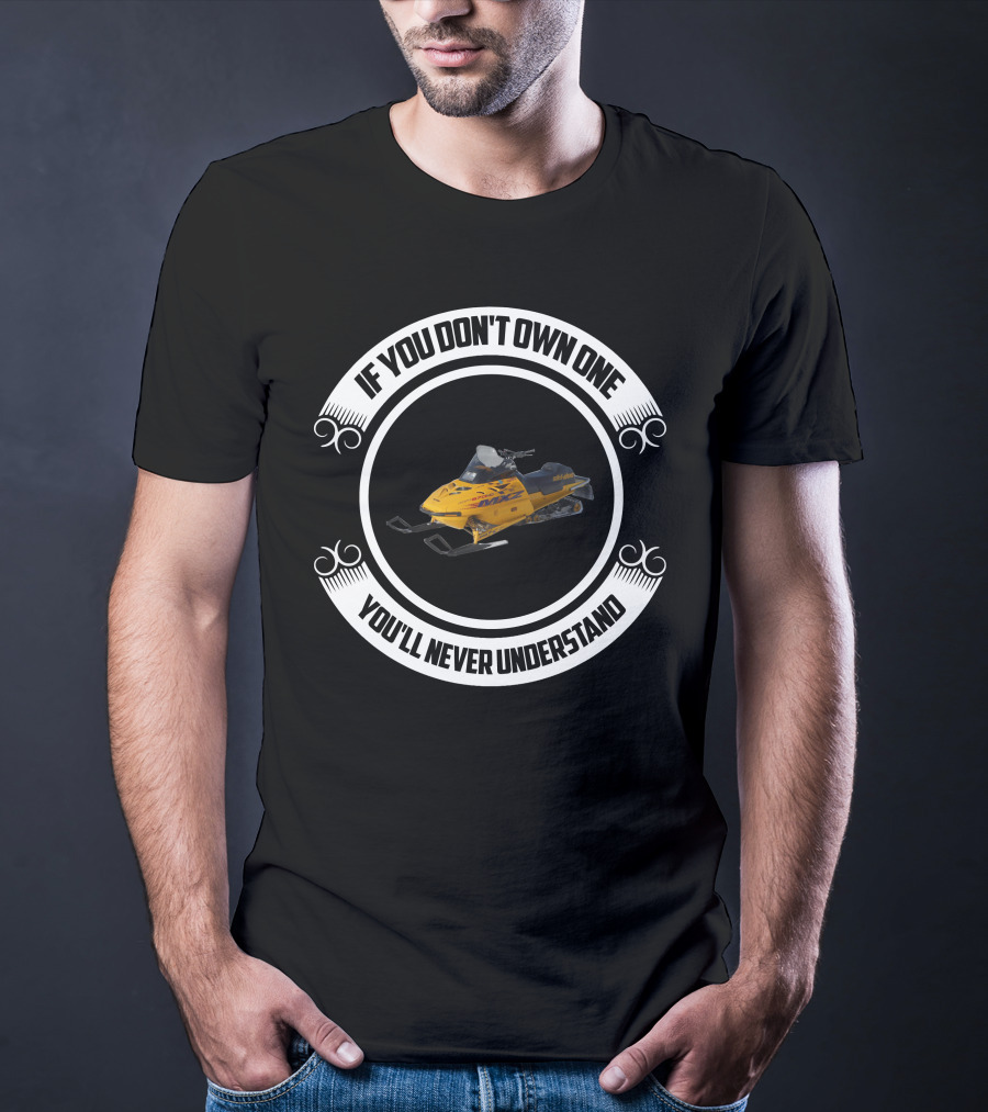 If You Don't Own One You'll Never Understand Ski Doo MXZ 670 T-Shirt