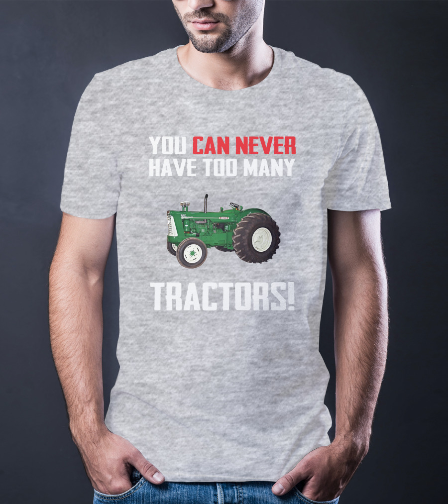 You Can Never Have Too Many Oliver 995 Tractors T-Shirt