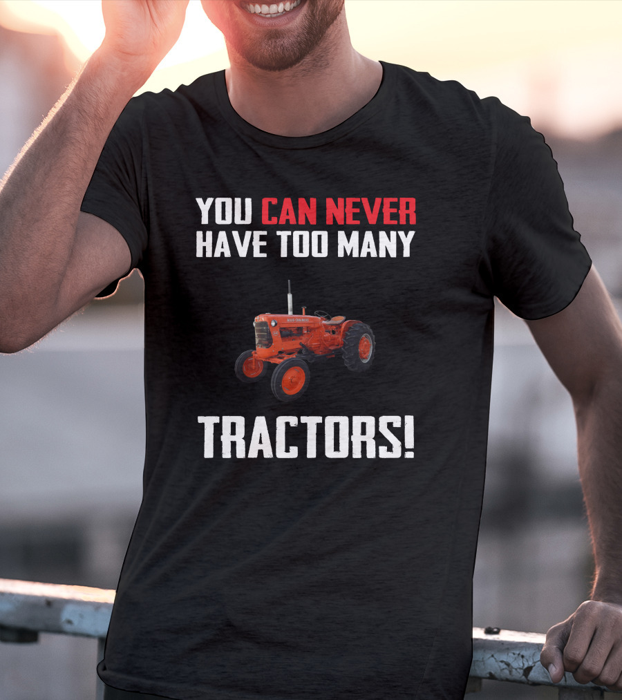 You Can Never Have Too Many Allis-Chalmers Tractors T-Shirt