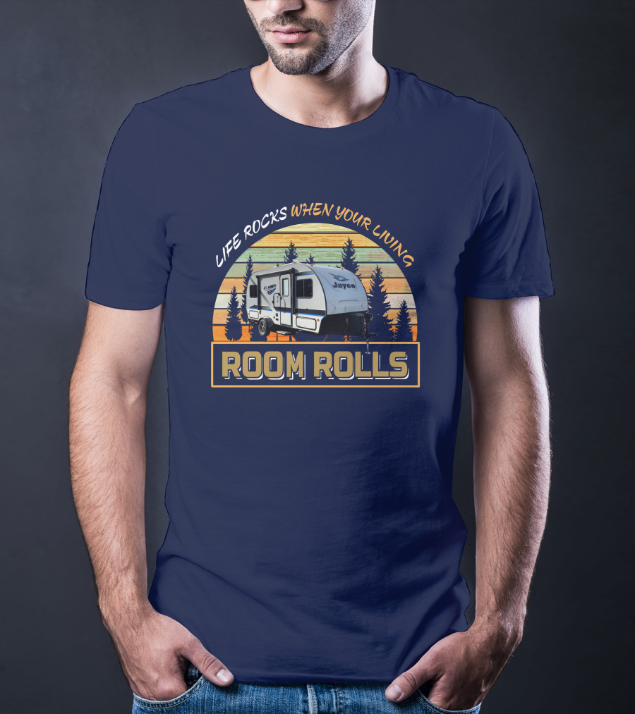Life Rocks When Your Living Room Rolls Jayco Camper T-Shirt