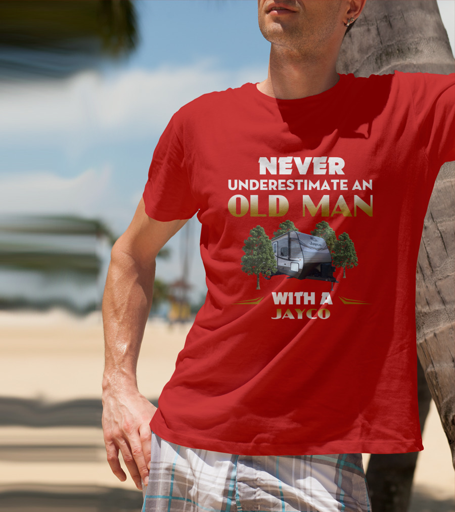 NEVER UNDERESTIMATE AN OLD MAN WITH A JAYCO Jay Flight-32BHDS T-Shirt