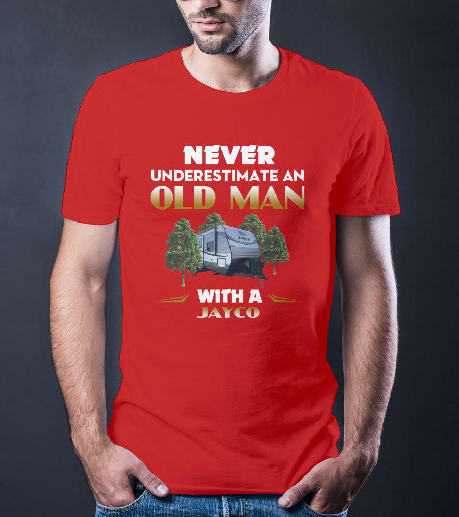 NEVER UNDERESTIMATE AN OLD MAN WITH A JAYCO Jay Flight-32BHDS T-Shirt
