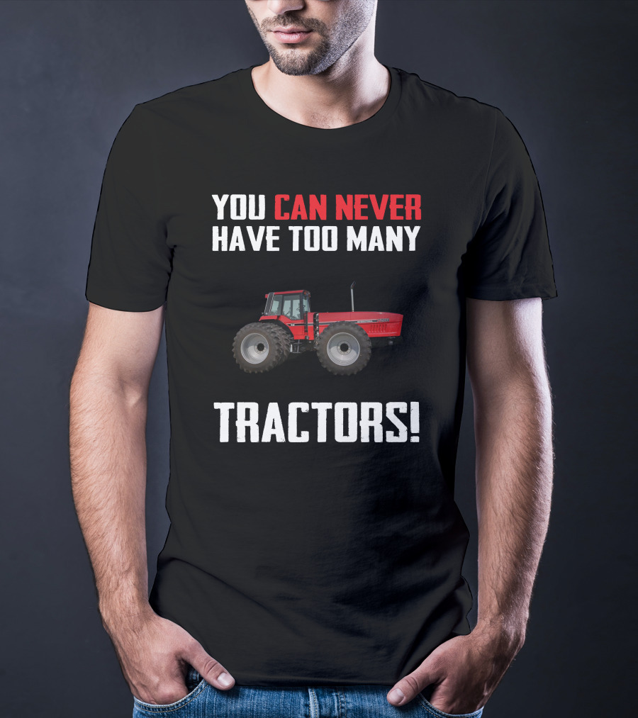 You Can Never Have Too Many IH 7288 Tractors T-Shirt