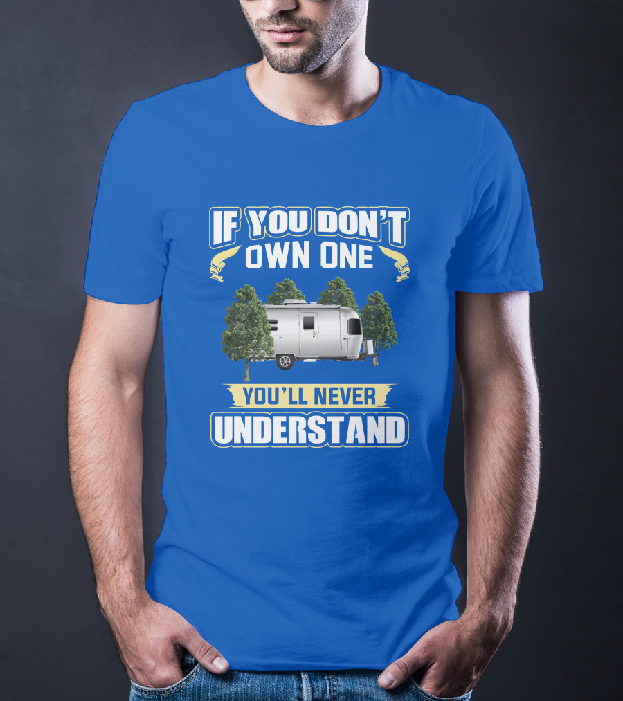 If You Don't Own One Airstream Caravel You'll Never Understand T-Shirt